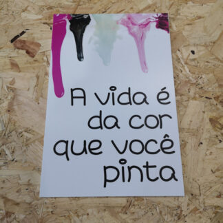 Placa Decorativa em PVC - A vida é da cor que você pinta